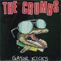 The Crumbs : Gator Kicks